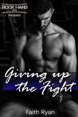 Giving Up the Fight (Rock Hard Gym #2, multi-author series)