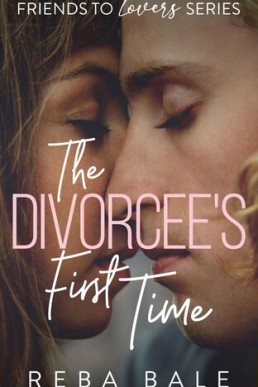 The Divorcee's First Time (Friends to Lovers #1)