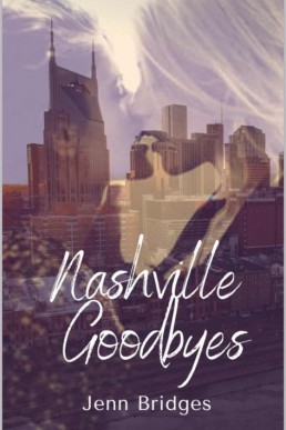 Nashville Goodbyes (Nashville Love Book 5)