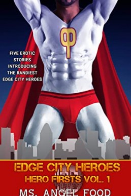 Hero Firsts: Vol. 1 (Five Gay Superhero Erotic Stories) (Edge City Heroes)