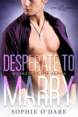 Desperate to Marry  (Marked by His Alpha Book 4)