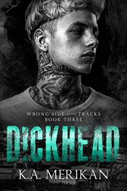 Dickhead (Wrong Side of the Tracks Book 3)