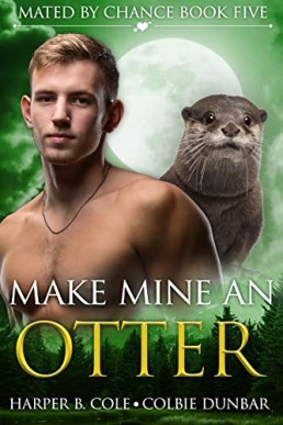 Make Mine An Otter (Mated by Chance Book 5)