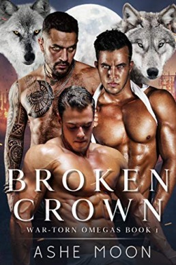 Broken Crown  (War-Torn Omegas Book 1)