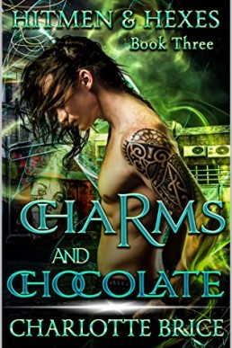 Charms and Chocolate (Hitmen and Hexes Book 3)