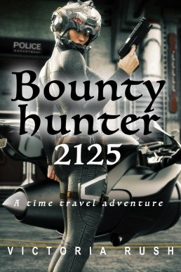 Bounty Hunter 2125: A Time Travel Adventure (Book 5)