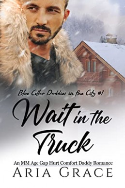 Wait in the Truck (Blue Collar Daddies in the City #1)