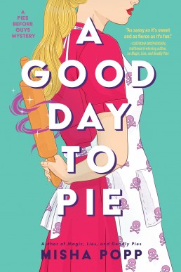 A Good Day to Pie (Pies Before Guys Mystery #2)