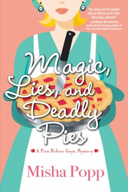 Magic, Lies, and Deadly Pies (Pies Before Guys Mystery #1)