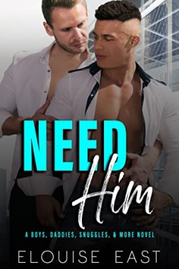 Need Him (Boys, Daddies, Snuggles & More #1)