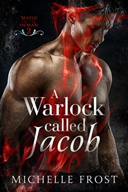 A Warlock Called Jacob (Mated to the Human #2)