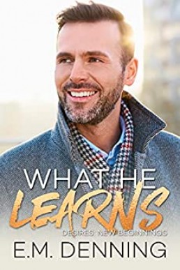 What He Learns (Desires: New Beginnings #1)