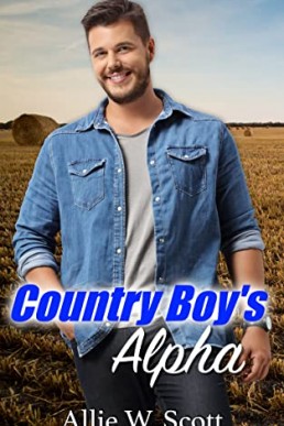 Country Boy's Alpha (Plentywood Alphas Book 1)