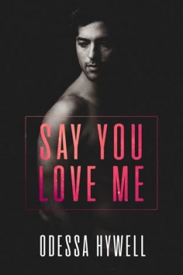 Say You Love Me: Forrest & River (Say You Love Me 1)