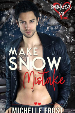 Make Snow Mistake (Snowed In - Valentine's Inc. 1)