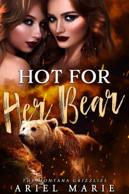 Hot For Her Bear (The Montana Grizzlies #1)