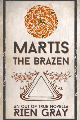 Martis the Brazen (Out of True Book 2)