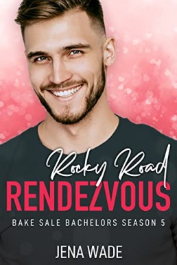 Rocky Road Rendezvous (Bake Sale Bachelors Season 5) )