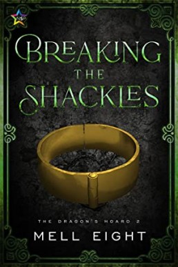 Breaking the Shackles (The Dragon's Hoard #2) 2021 Edition