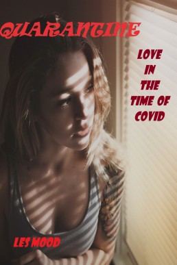 Quarantine: Love in the Time of Covid