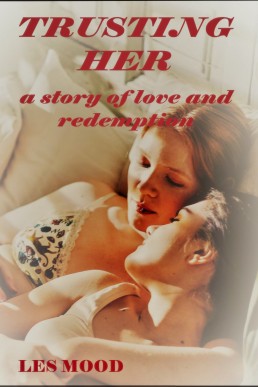 Trusting Her: A Story of Love and Redemption