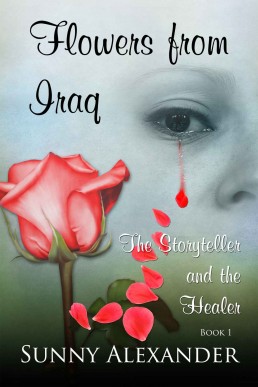 Flowers from Iraq: The Storyteller and the Healer Book 1