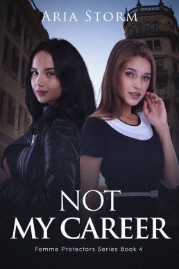 Not My Career (Femme Protectors Series Book 4)