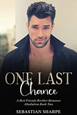 One last chance: A best friends brother romance (Absolution Series Book 2) (PDF)