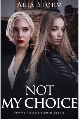 Not My Choice (Femme Protectors Series Book 3)