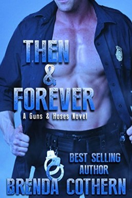 Then & Forever (Guns & Hoses 5)