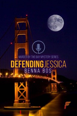 Defending Jessica (Murder By the Bay Book 2)