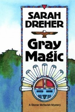 Gray Magic (Stoner McTavish Mysteries #3)