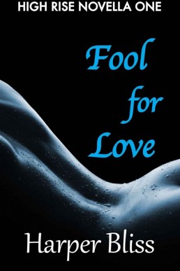 Fool for Love (High Rise Novella One)