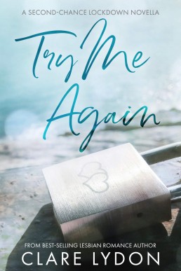 Try Me Again: A Second-Chance Lockdown Novella