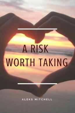 A Risk Worth Taking: Book 1