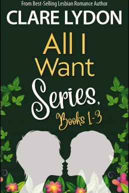 All I Want Series, Books 1-3 (NEW COVER)