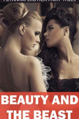 Beauty and the Beast (Futanari Erotica Fairy Tales Book 10)