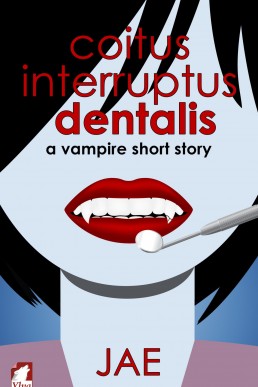 Coitus Interruptus Dentalis (The Vampire Diet #1.5)