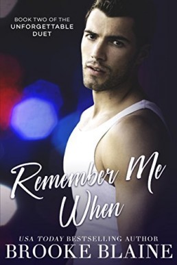 Remember Me When (Unforgettable Duet Book 2)