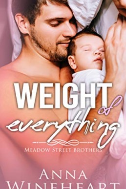 Weight of Everything (Meadow Street Brothers #1)