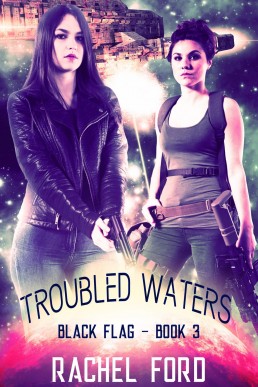 Troubled Waters: A Lesfic Space Opera (Black Flag #3)