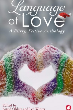 Language of Love: A Flirty, Festive Anthology