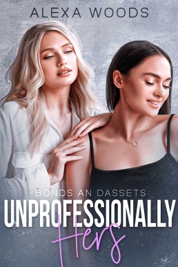 Unprofessionally Hers: A Lesbian Age Gap Romance (Bonds and Assets Book 1)