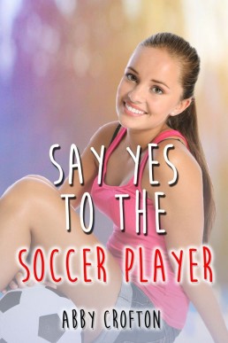 Say Yes to the Soccer Player (Say Yes #2)