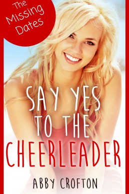 The Missing Dates: Say Yes to the Cheerleader (Say Yes #1.5)