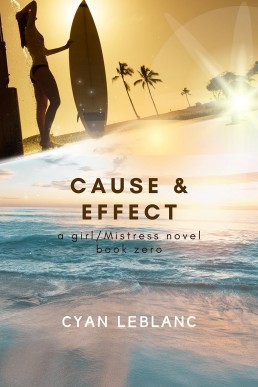 Cause & Effect (girl/Mistress Book 0)