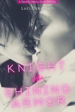 Knight in Shining Armor: A Steamy Lesbian Short Story