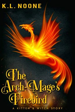 The Arch-Mage's Firebird (Kitten and Witch 3)