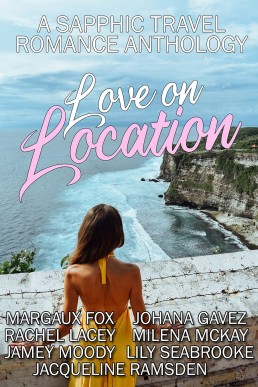 Love on Location: A Sapphic Travel Romance Anthology