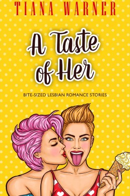 A Taste Of Her: Bite-Sized Lesbian Romance Stories